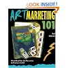 Art Marketing 101, Third Edition: A Handbook for the Fine Artist (Art Marketing 101: A Handbook for the Fine Artist)