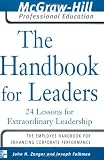  : The Handbook for Leaders: 24 Lessons for Extraordinary Leaders (McGraw-Hill Professional Education Series)