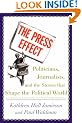 The Press Effect: Politicians, Journalists and the Stories That Shape the Political World