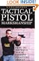 Tactical Pistol Marksmanship: How To Improve Your Combat Shooting Skills