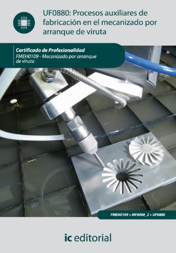 Procesos auxiliares de fabricación en el mecanizado por arranque de viruta. FMEH0109 (Spanish Edition)
