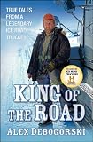 King of the Road: True Tales from a Legendary Ice Road Trucker