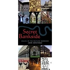 Secret Bankside: Walks Around the Outlaw Borough