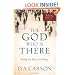 The God Who Is There: Finding Your Place in God's Story