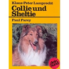 Collie und Sheltie. Langhaar- und Kurzhaar-Collie. Praktische Ratschl�ge f�r Haltung, Pflege und Erziehung