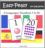 5 Languages: Numbers from 1 to 20 - Spanish, French, German, Italian & Portuguese (Easy-Peasy For Kids Series)