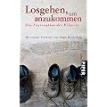 Losgehen, um anzukommen: Die Faszination des PilgernsMit einem Vorwort von Hape Kerkeling