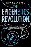 The Epigenetics Revolution: How Modern Biology is Rewriting Our Understanding of Genetics, Disease and Inheritance