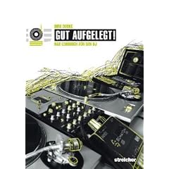 Gut aufgelegt! Das Lehrbuch f�r den DJ