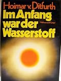 Im Anfang war der Wasserstoff - Hoimar von Ditfurth