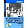 Bruchrechnung in kleinen Schritten 2: Additon und Subtraktion von Br�chen, 5. - 9. Klasse F�rderschule