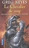 Les royaumes d'�pines et d'os, Tome 3 : Le Chevalier de sang par Keyes
