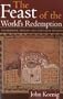 Feast of the World's Redemption: Eucharistic Origins and Christian Mission