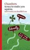 Terms to Make You Squirm: 200 Words You Shouldn't Use (Chambers)