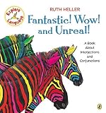 Fantastic! Wow! and Unreal!: A Book About Interjections and Conjunctions (Explore!) by Heller, Ruth (2000) Paperback