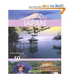 Highlights Japan: Die 50 Ziele, die Sie gesehen haben sollten