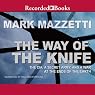 The Way of the Knife: The CIA, a Secret Army, and a War at the Ends of the Earth