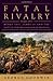 Fatal Rivalry: Flodden, 1513: Henry VIII and James IV and the Decisive Battle for Renaissance Britain