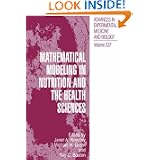 Mathematical Modeling in Nutrition and the Health Sciences (Advances in Experimental... by Janet A. Novotny, Michael H. Green and Ray C. Boston