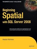 Beginning Spatial with SQL Server 2008 (Experts Voice in SQL Server)
