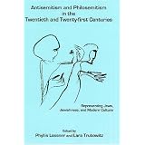 Antisemitism and Philosemitism in the Twentieth and Twenty-First Centuries: Representing Jews, Jewishness, and Modern Culture