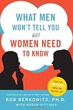What Men Won t Tell You but Women Need to Know