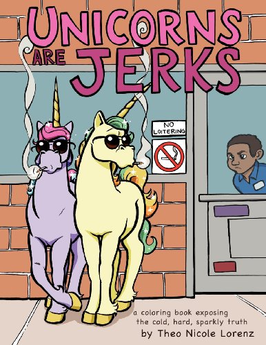 unicorns are jerks a coloring book exposing the cold hard sparkly truth