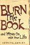 Burn This Book... and Move on with Your Life