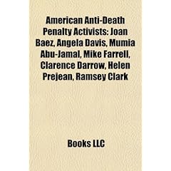 American Anti-Death Penalty Activists: Joan Baez, Angela Davis, Mumia Abu-Jamal, Mike Farrell, Clarence Darrow, Helen Prejean, Ramsey Clark