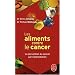 Les aliments contre le cancer : La pr�vention du cancer par l'alimentation