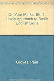 On your marks : a lively approach to basic English skills