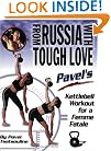 From Russia with Tough Love: Pavel's Kettlebell Workout for a Femme Fatale