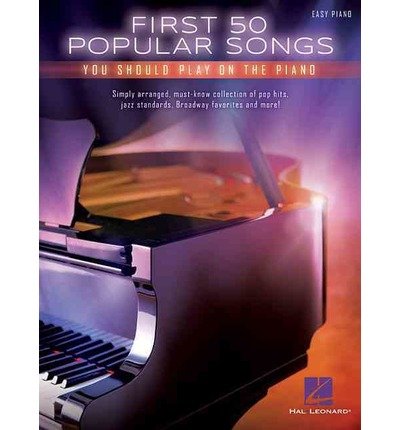[(First 50 Popular Songs You Should Play on the Piano)] [Author: Hal Leonard Publishing Corporation] published on (March, 2015)