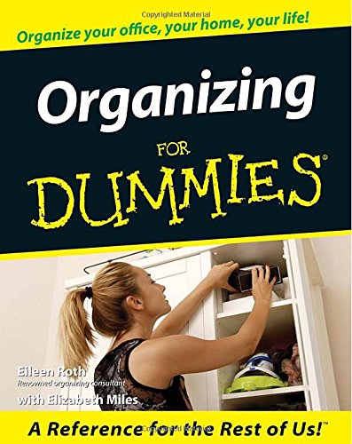 Organizing For Dummies, by Eileen Roth, Elizabeth Miles Organizing For Dummies, by Eileen Roth, Elizabeth Miles