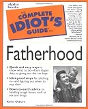 The Complete Idiot's Guide to Fatherhood