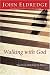 Walking with God: Talk to Him. Hear from Him Really