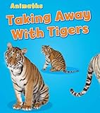 Taking away with tigers