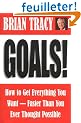 Goals: How to Get Everything You Want-Faster Than You Ever Thought Possible