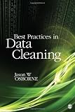Best Practices in Data Cleaning: A Complete Guide to Everything You Need to Do Before and After Collecting Your Data