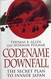 Codename downfall : the secret plan to invade Japan