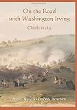 On the Road with Washington Irving: Chiefly in 1832