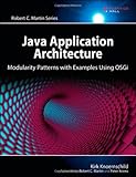 Java Application Architecture: Modularity Patterns with Examples Using OSGi (Robert C. Martin Series)