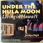 Under the Hula Moon : Living in Hawai'i