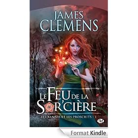 Le Feu de la Sor'ci�re: Les Bannis et les Proscrits, T1