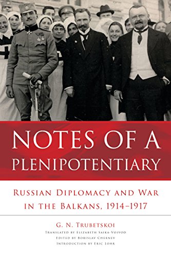 Notes of a Plenipotentiary: Russian Diplomacy and War in the Balkans, 1914-1917