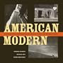 American Modern: Documentary Photography by Abbott, Evans, and Bourke-White