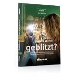 Heute schon geblitzt?: Fotografische und EOS-spezifische Grundlagen. Kreatives Blitzen mit dem Canon E-TTL Systemvon "Dirk W�chter"