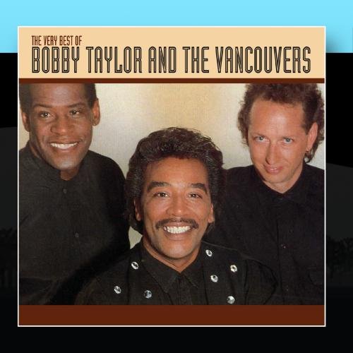 Bobby Taylor And The Vancouvers - The Very Best Of Bobby Taylor And The Vancouvers - Zortam Music