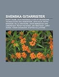 Svenska Gitarrister: Evert Taube, Jojje Wadenius, Claes AF Geijerstam, Thomas G: Son, Mac Robertson, John Holm, Patrik Isaksson, Wille Craf