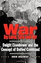 War by land, sea, and air : Dwight Eisenhower and the concept of unified command